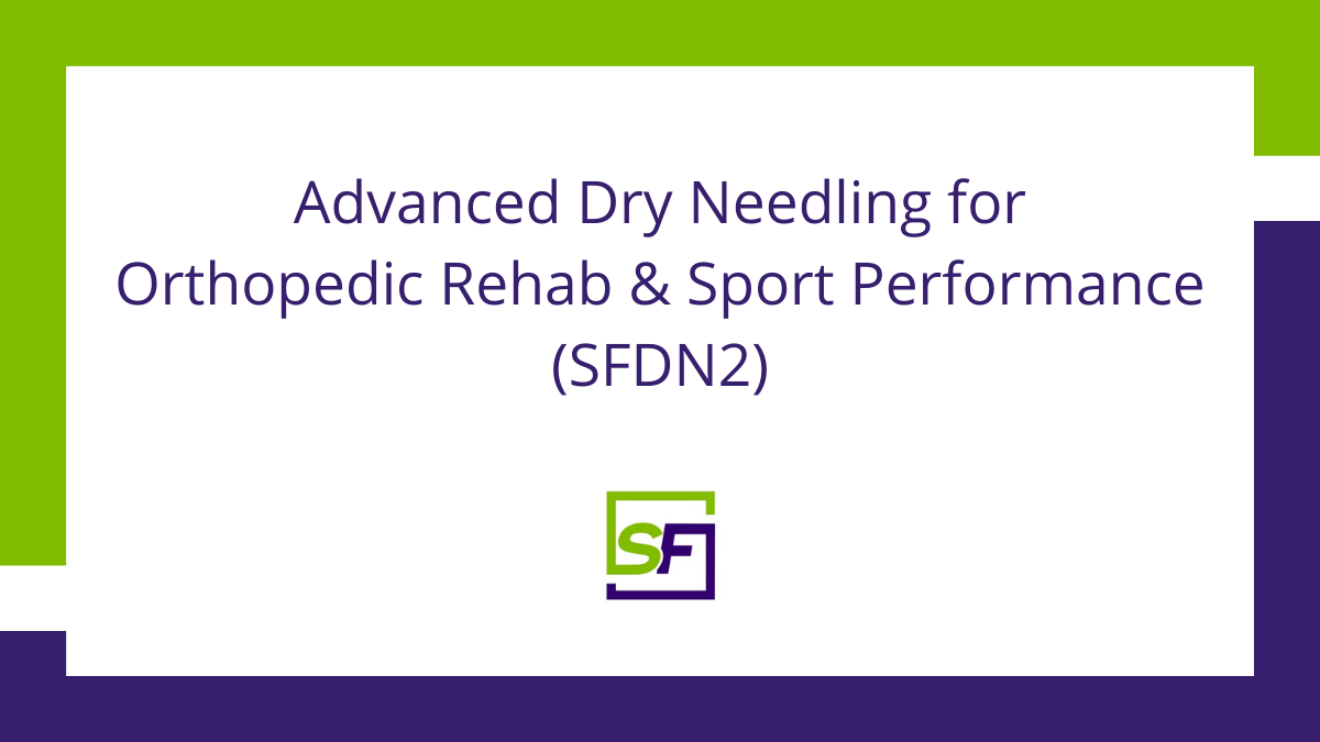 Advanced Dry Needling SFDN2 in Glendale, AZ starts on Nov. 13, 2020